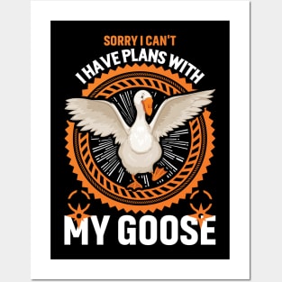 Sorry I Can't I Have Plans With My Goose Posters and Art